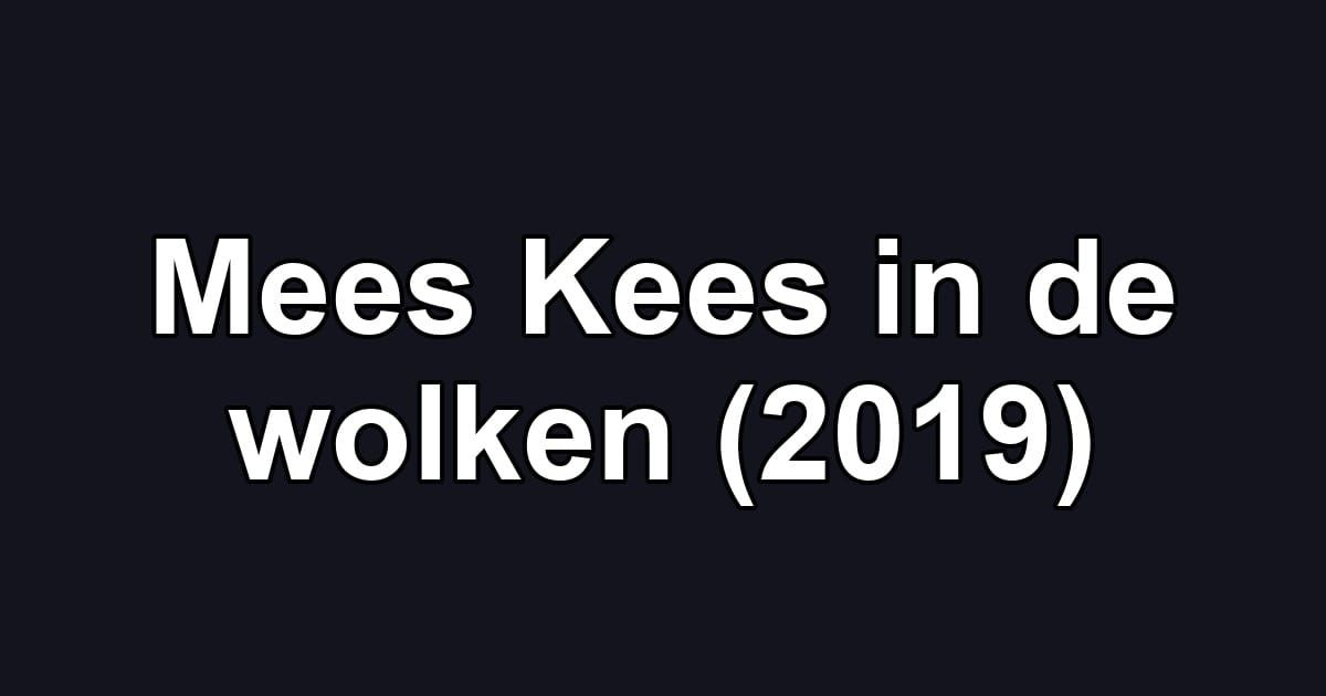 Mees Kees in de wolken (2019)