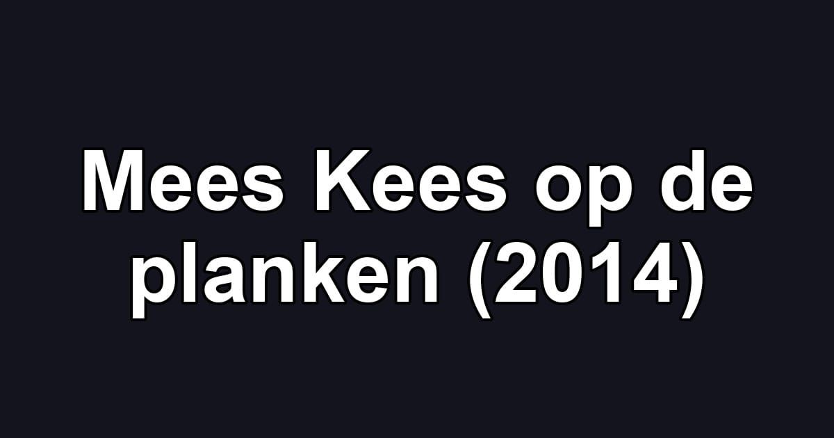 Mees Kees op de planken (2014)