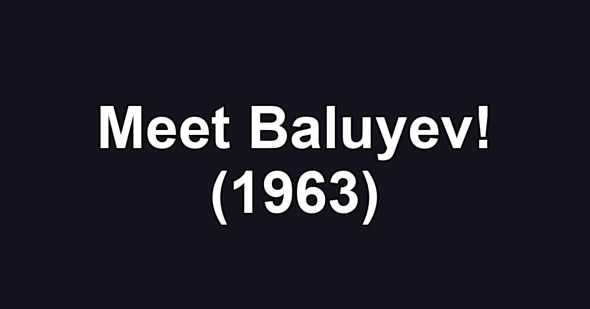 Meet Baluyev! (1963)