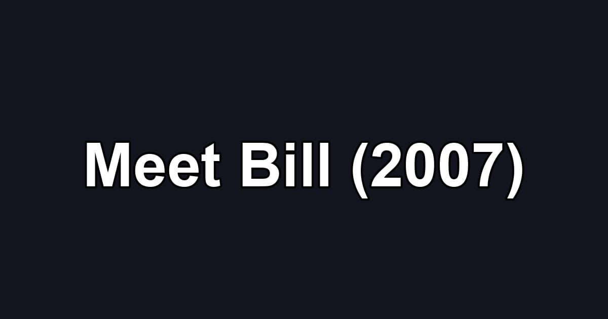 Meet Bill (2007)