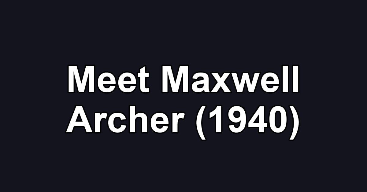Meet Maxwell Archer (1940)