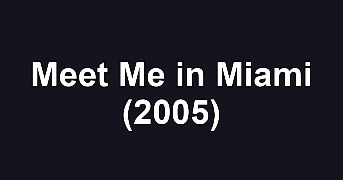 Meet Me in Miami (2005)