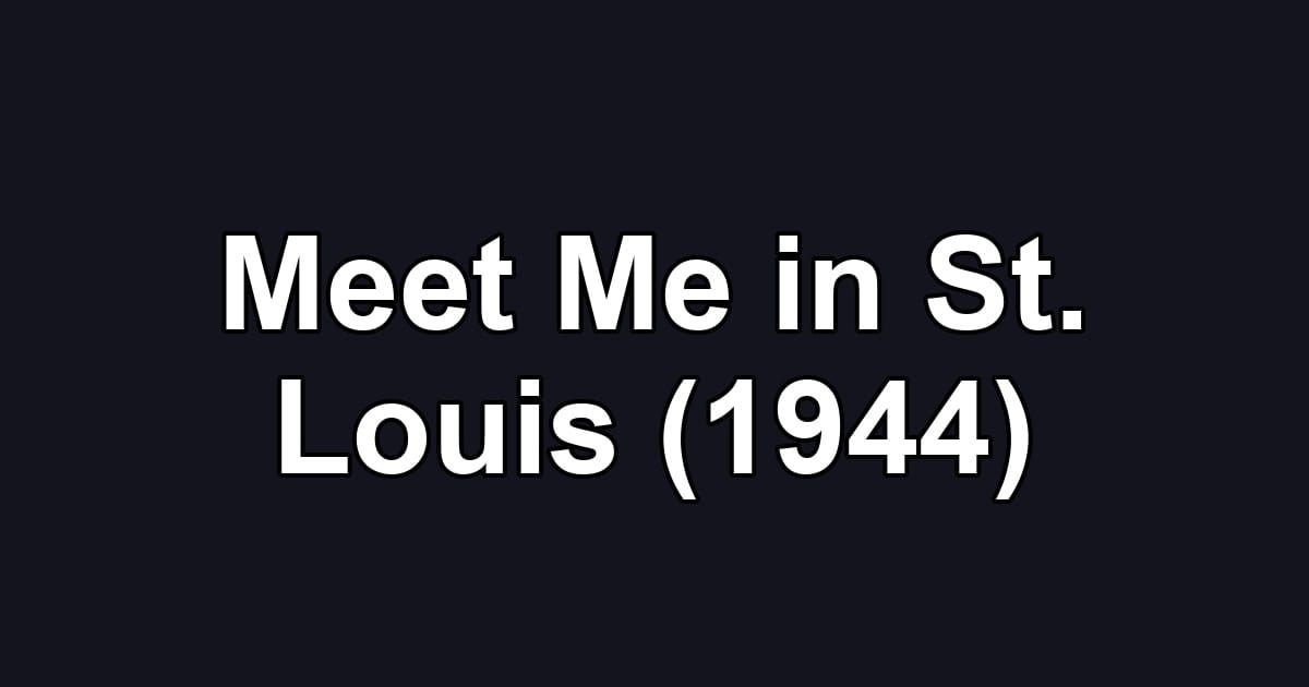 Meet Me in St. Louis (1944)