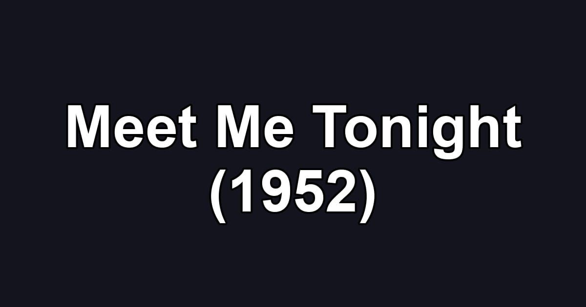 Meet Me Tonight (1952)