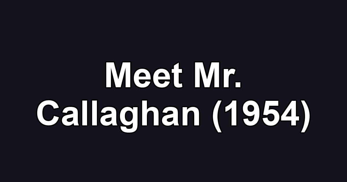 Meet Mr. Callaghan (1954)