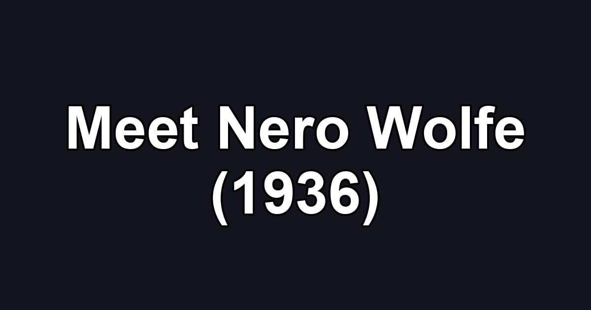Meet Nero Wolfe (1936)