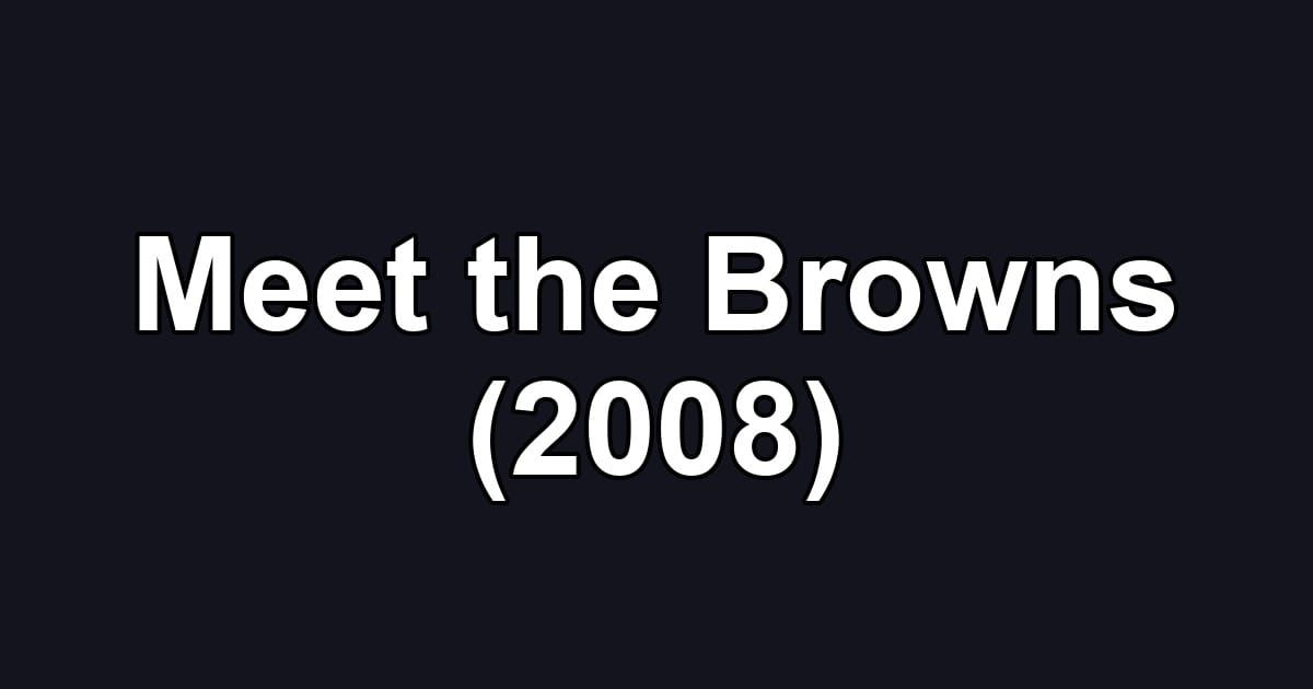Meet the Browns (2008)