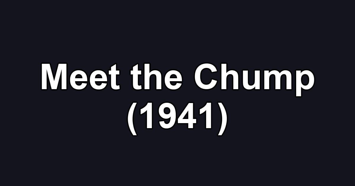 Meet the Chump (1941)