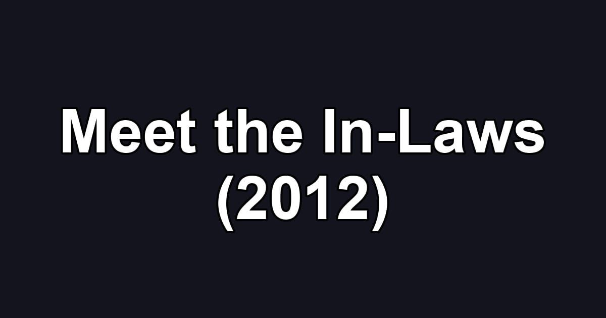 Meet the In-Laws (2012)
