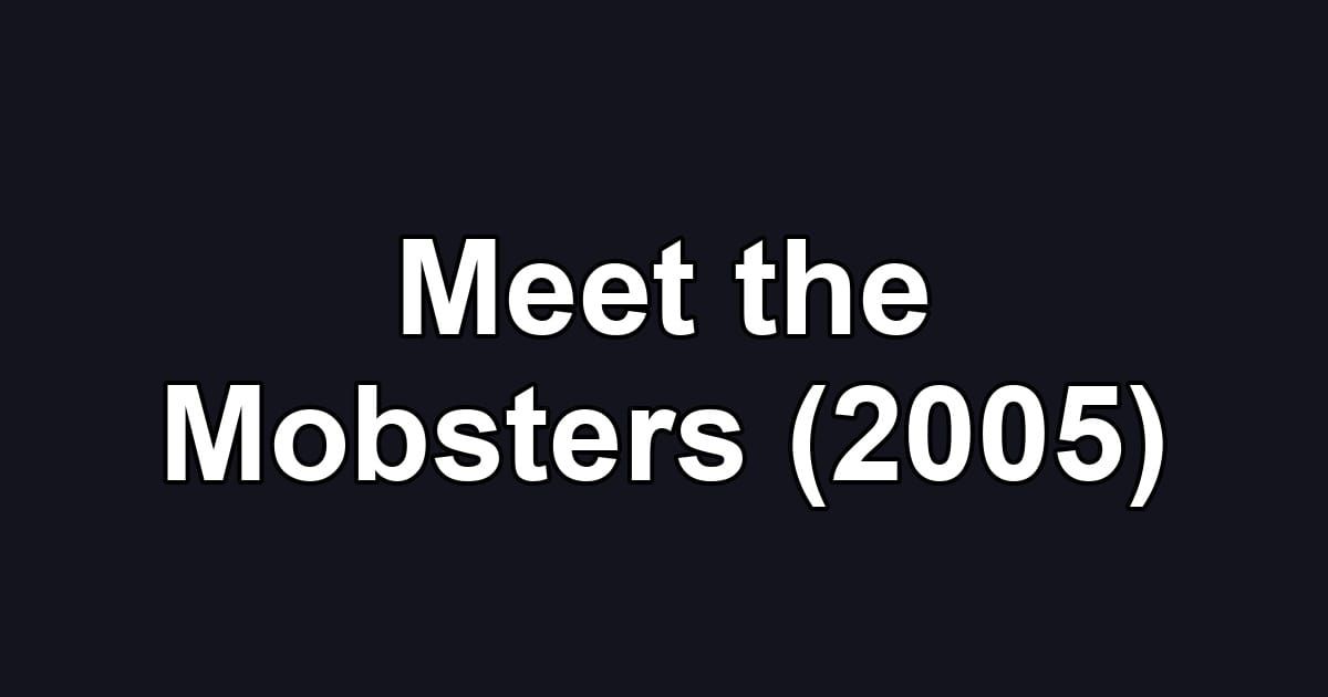 Meet the Mobsters (2005)