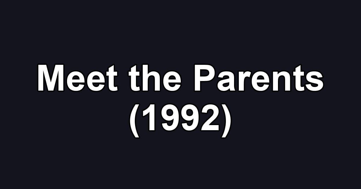 Meet the Parents (1992)