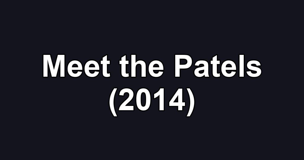Meet the Patels (2014)