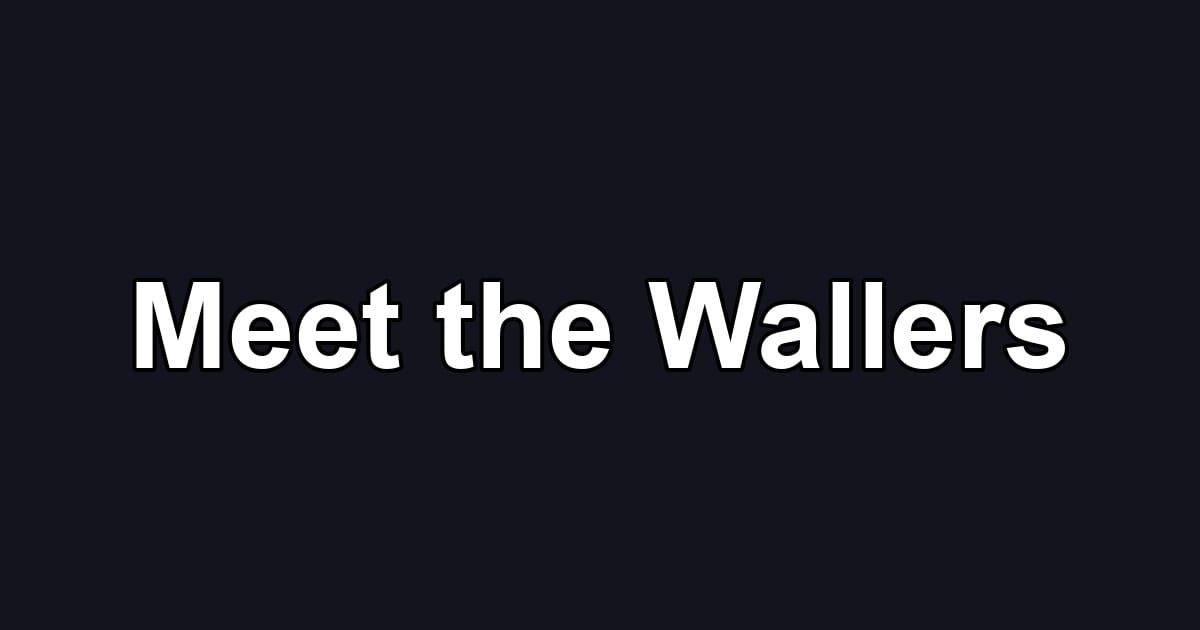 Meet the Wallers