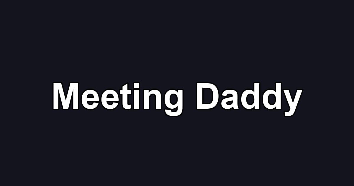 Meeting Daddy
