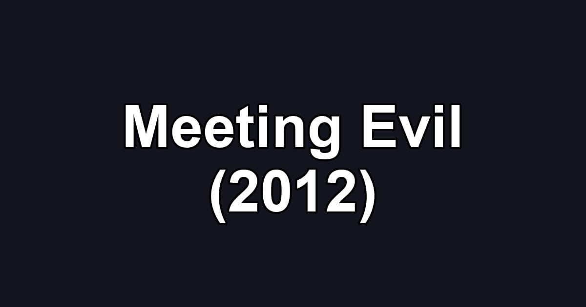 Meeting Evil (2012)