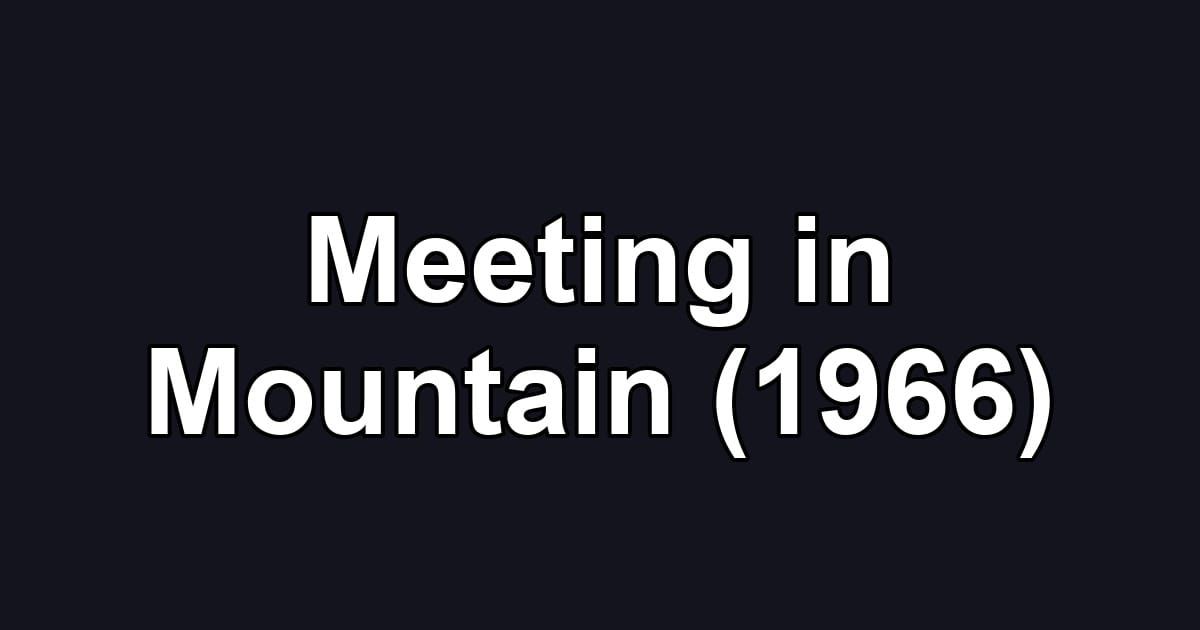 Meeting in Mountain (1966)