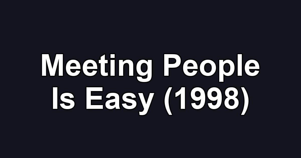 Meeting People Is Easy (1998)
