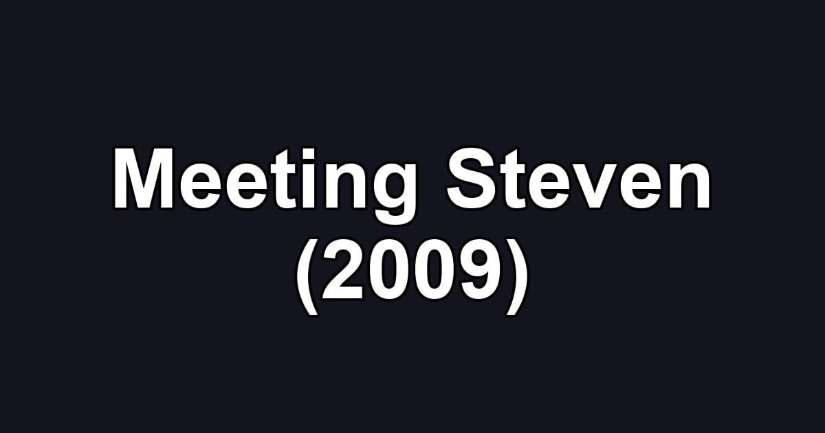Meeting Steven (2009)