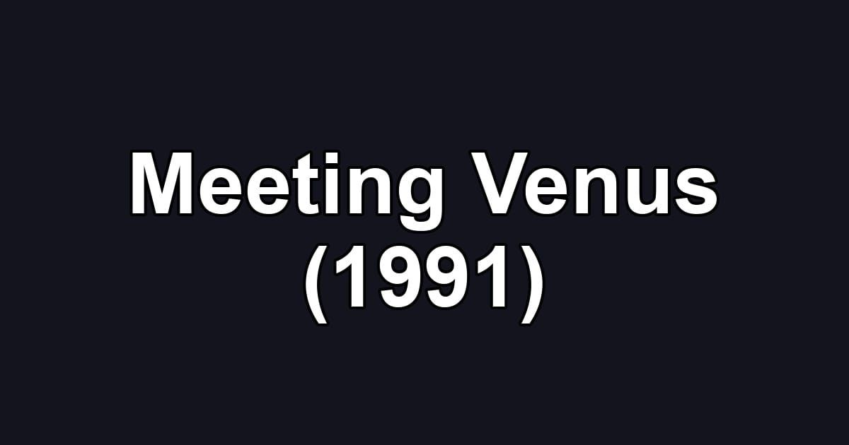 Meeting Venus (1991)