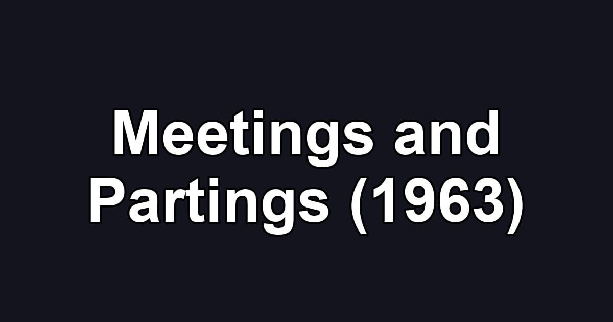 Meetings and Partings (1963)