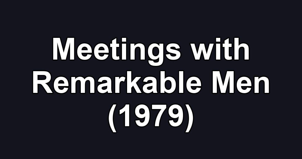 Meetings with Remarkable Men (1979)