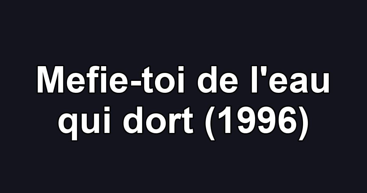 Mefie-toi de l'eau qui dort (1996)