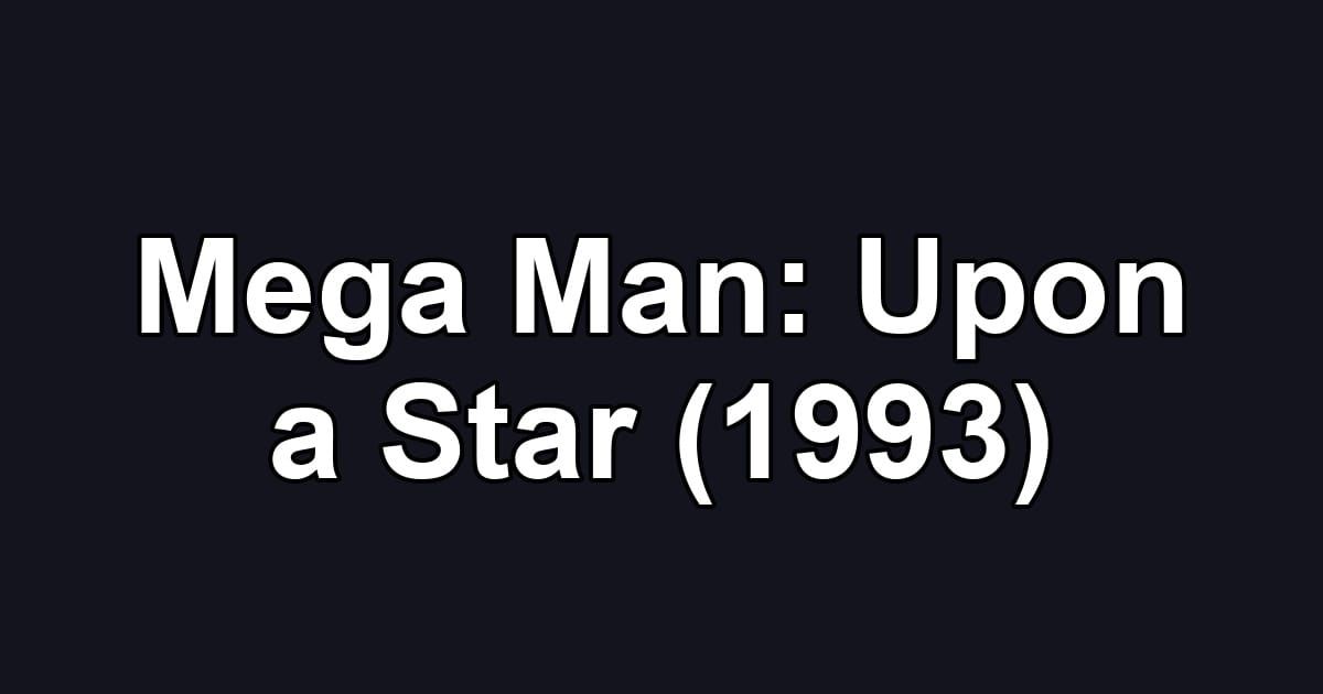 Mega Man: Upon a Star (1993)
