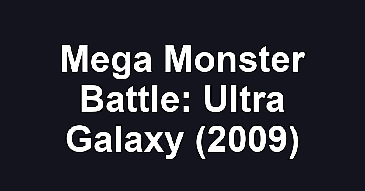 Mega Monster Battle: Ultra Galaxy (2009)