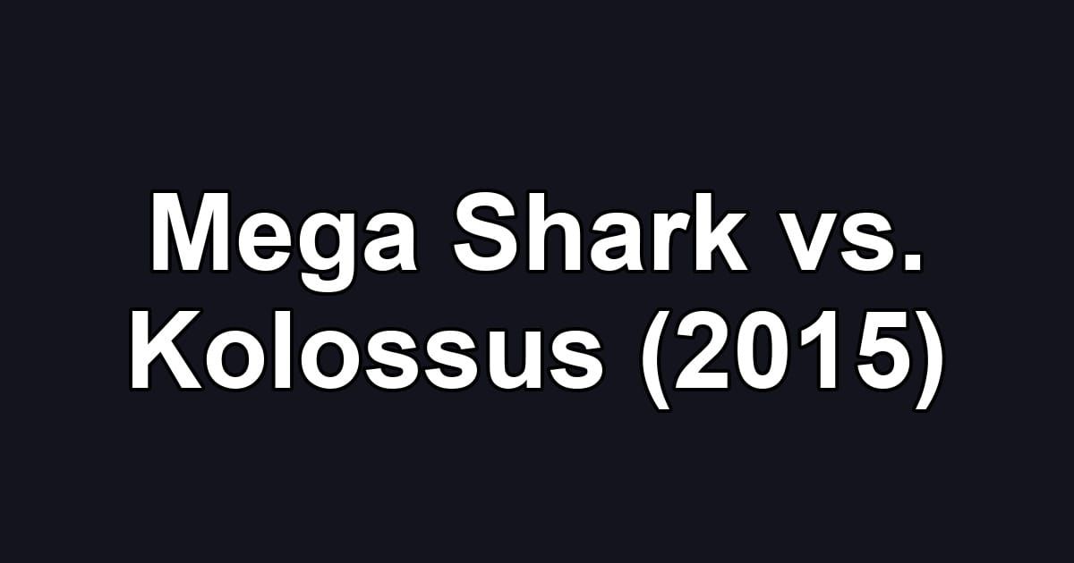Mega Shark vs. Kolossus (2015)