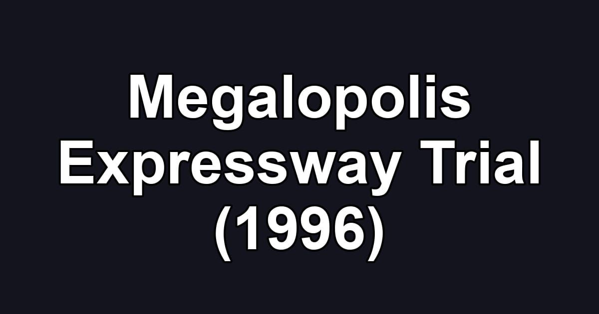 Megalopolis Expressway Trial (1996)