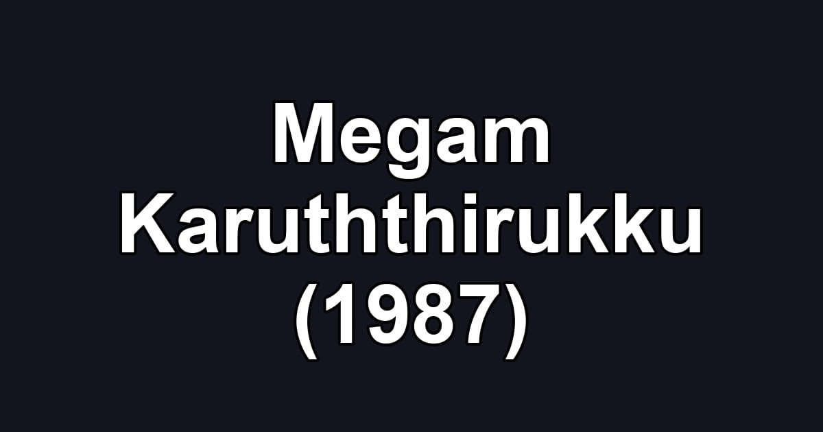 Megam Karuththirukku (1987)