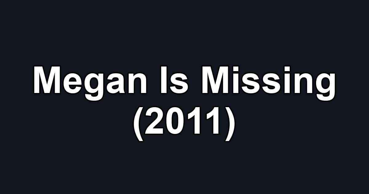 Megan Is Missing (2011)