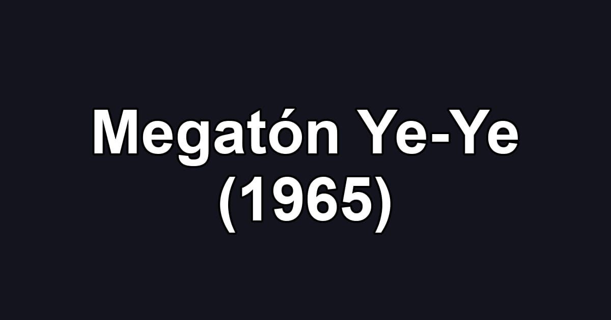 Megatón Ye-Ye (1965)