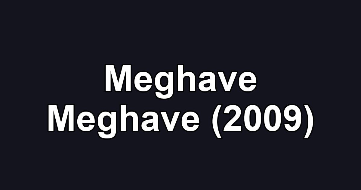 Meghave Meghave (2009)