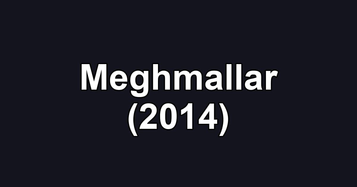 Meghmallar (2014)