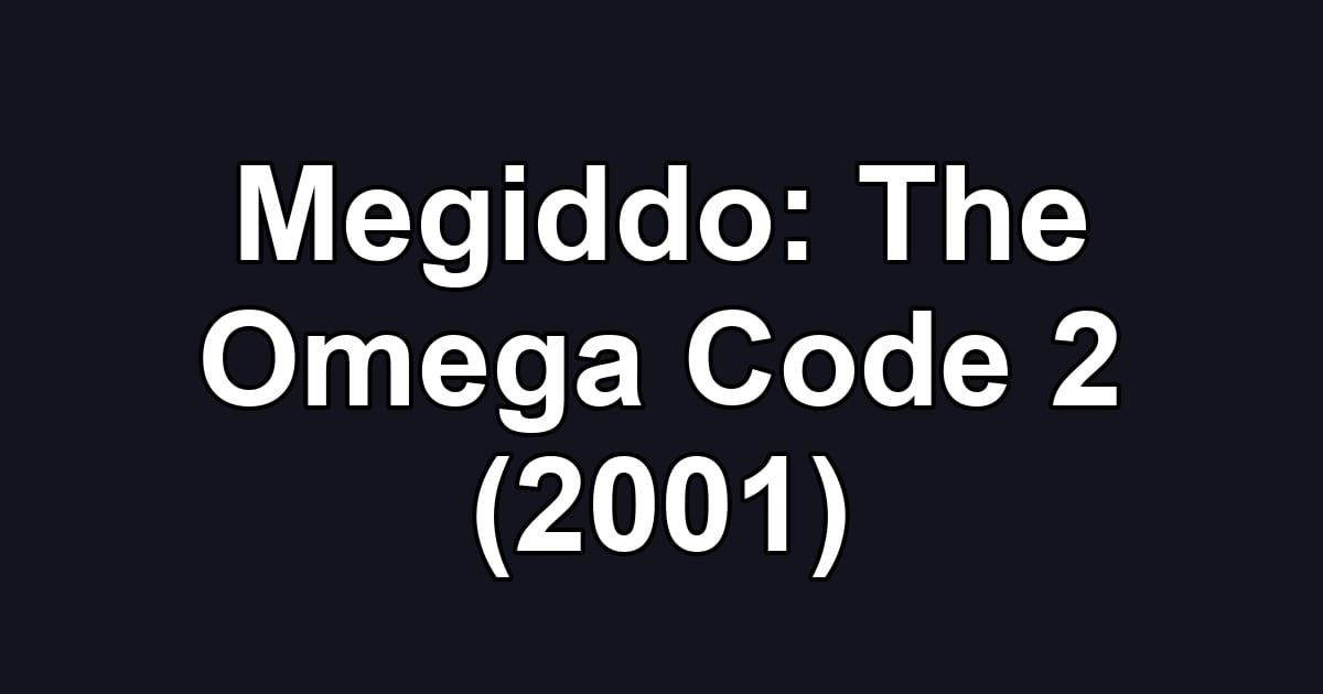 Megiddo: The Omega Code 2 (2001)
