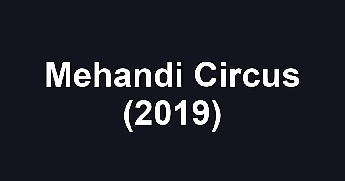 Mehandi Circus (2019)