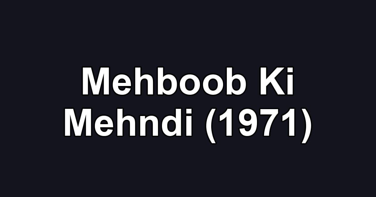 Mehboob Ki Mehndi (1971)
