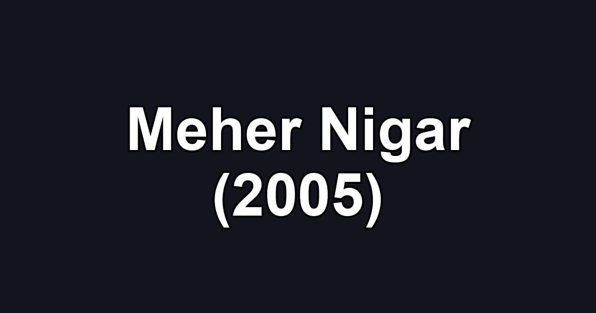 Meher Nigar (2005)