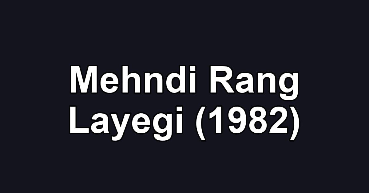 Mehndi Rang Layegi (1982)