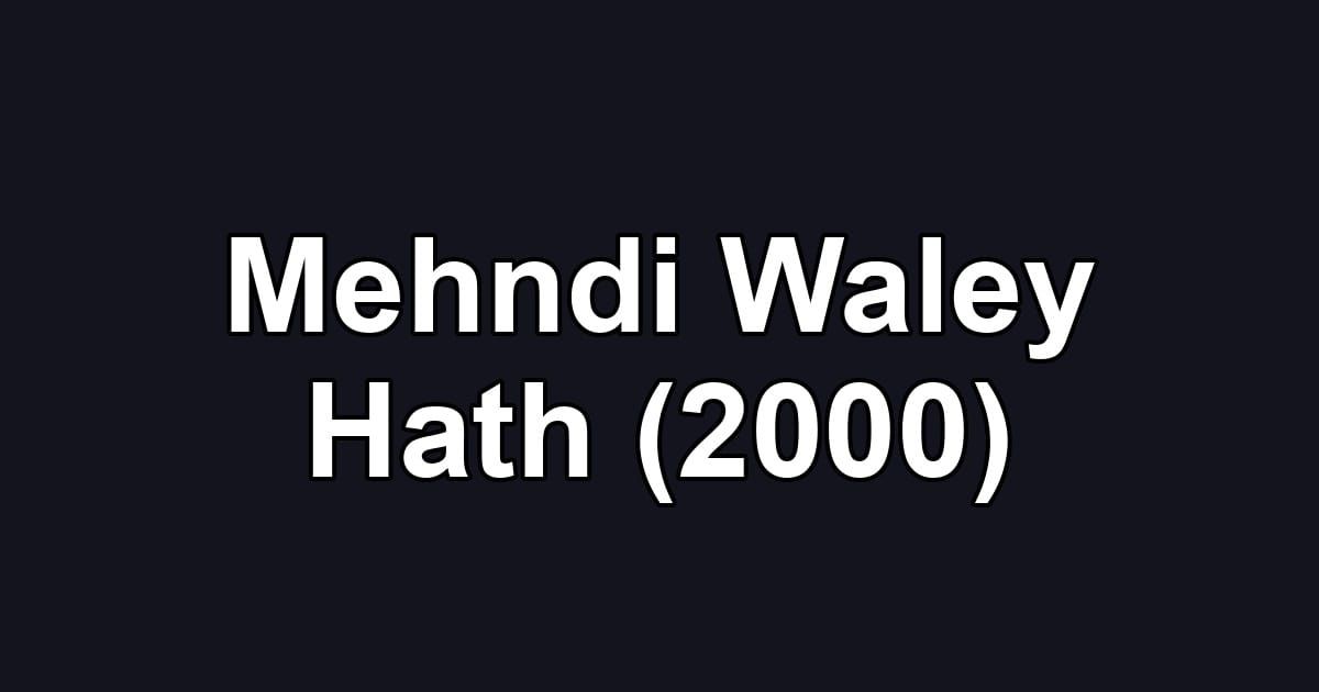 Mehndi Waley Hath (2000)