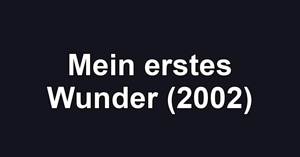 Mein erstes Wunder (2002)
