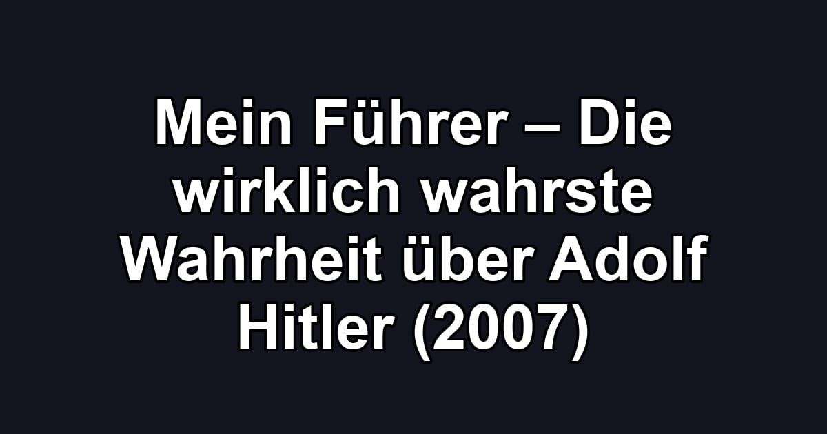 Mein Führer – Die wirklich wahrste Wahrheit über Adolf Hitler (2007)
