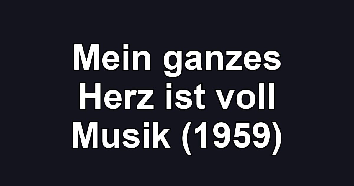 Mein ganzes Herz ist voll Musik (1959)