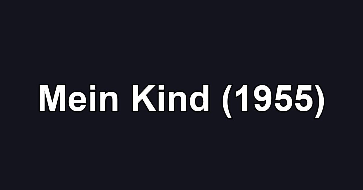 Mein Kind (1955)