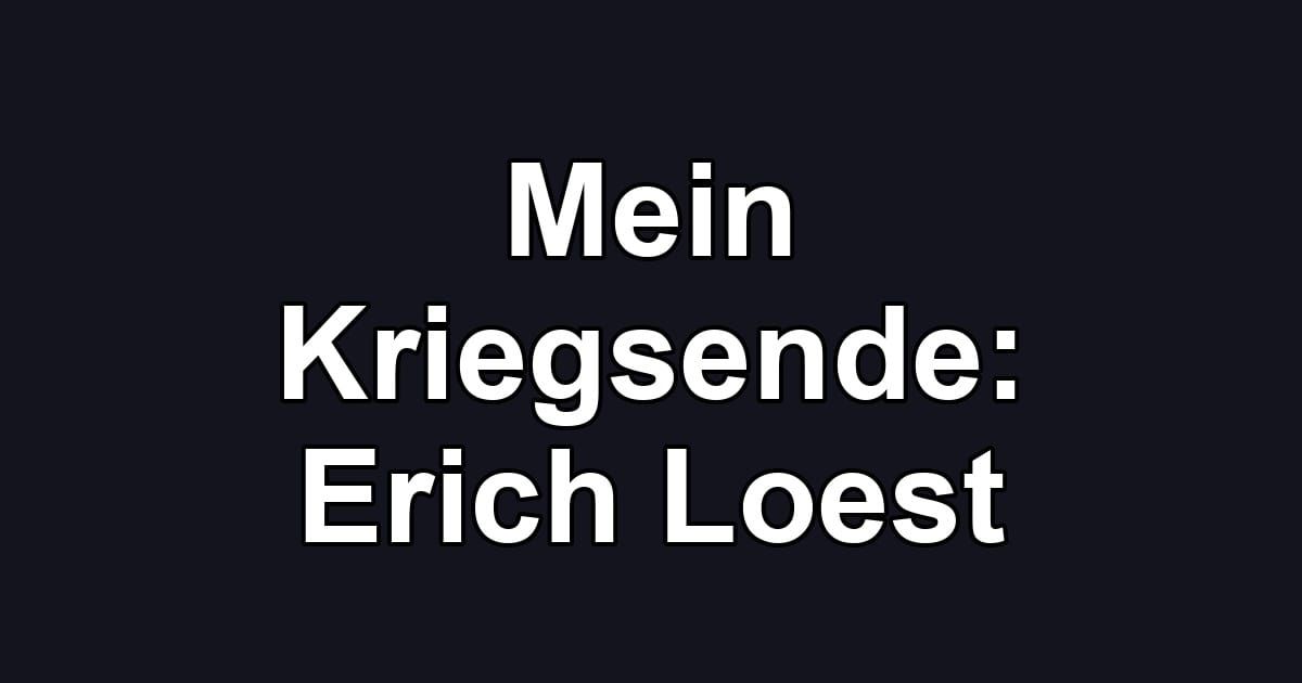 Mein Kriegsende: Erich Loest