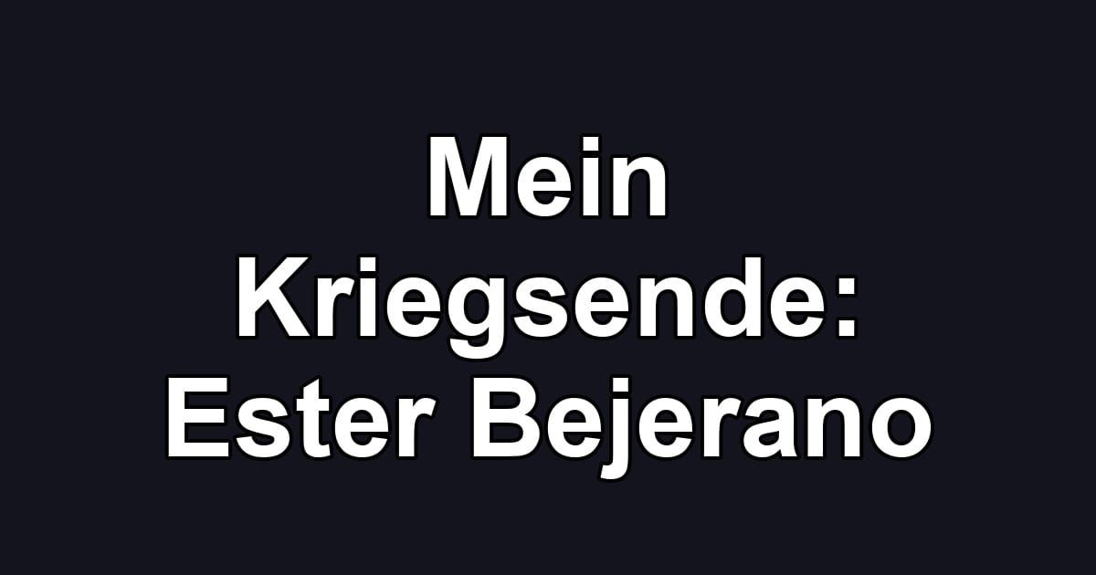 Mein Kriegsende: Ester Bejerano