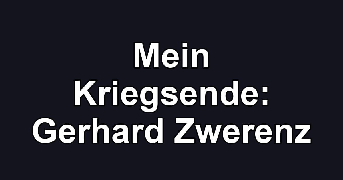 Mein Kriegsende: Gerhard Zwerenz