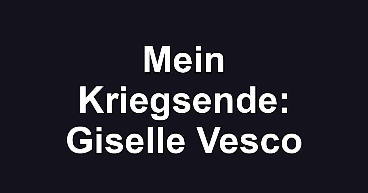 Mein Kriegsende: Giselle Vesco