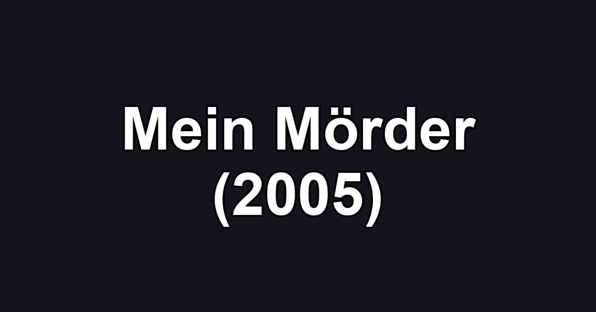 Mein Mörder (2005)